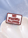 1pc NO WEENIES ALLOWED Enamel Pins Custom Anime Lines Brooches Lapel Badges Funny Jewelry Gift For Kids Friends