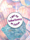 1pc I Got My Lobotomy At Claire's Enamel Pins Custom Round Creative Brooches Lapel Badges Funny Jewelry Gift For Friends